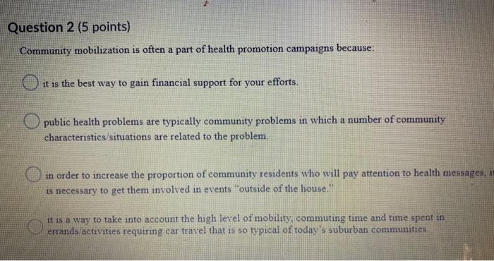 Question 2 (5 points) Community mobilization is