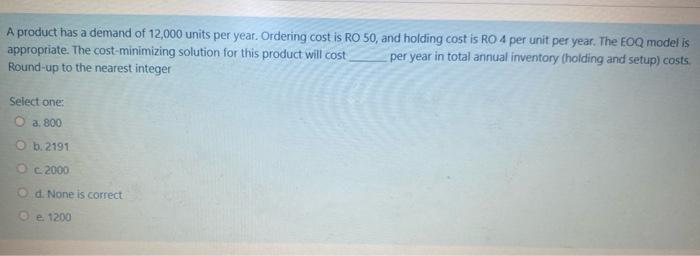 A product has a demand of 12,000 units per year.