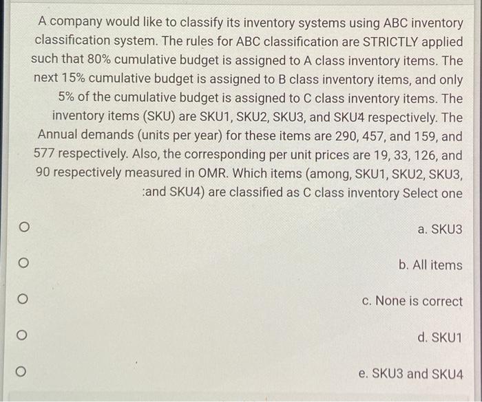 A company would like to classify its inventory