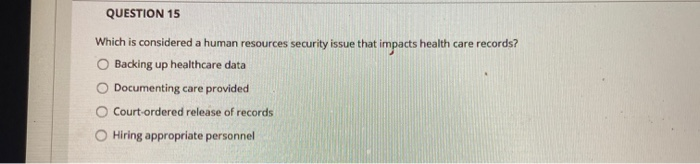 QUESTION 15 Which is considered a human resources