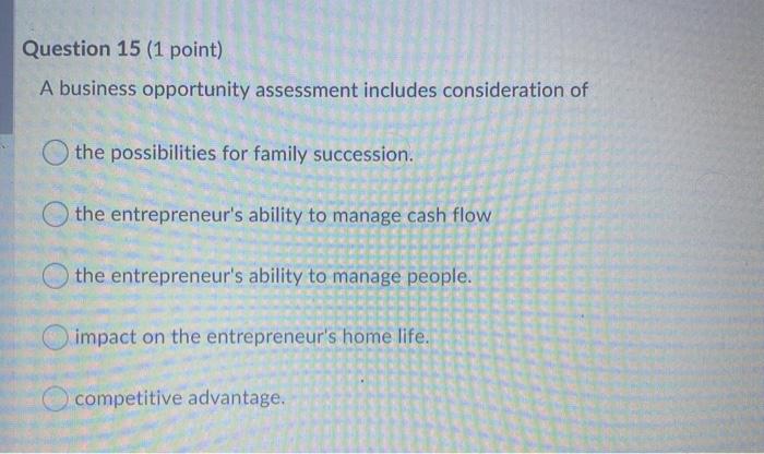 Question 15 (1 point) A business opportunity