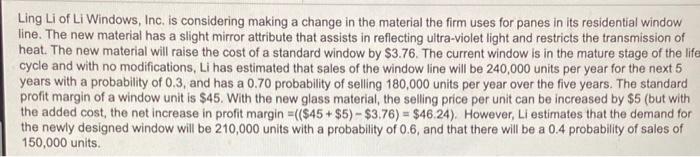 Ling Li of Li Windows, Inc. is considering making