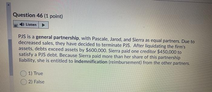 Question 46 (1 point) Listen PJS is a general