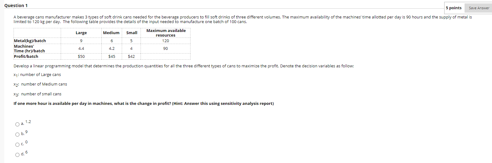 Question 1 5 points Save Answer A beverage cans