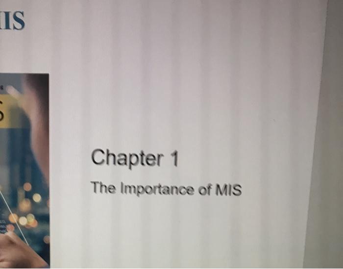IS Chapter 1 The Importance of MIS