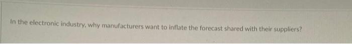 In the electronic industry, why manufacturers
