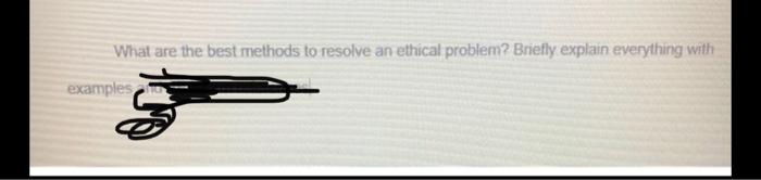What are the best methods to resolve an ethical