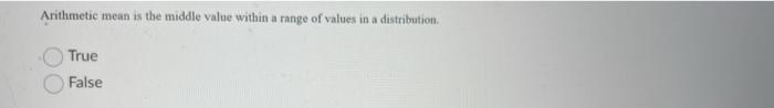Arithmetic mean is the middle value within a