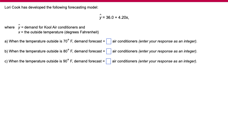 Lori Cook has developed the following forecasting