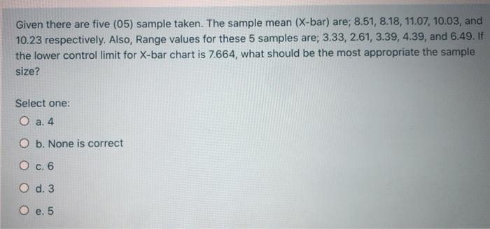 Given there are five (05) sample taken. The