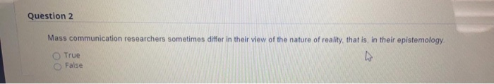 Question 2 Mass communication researchers