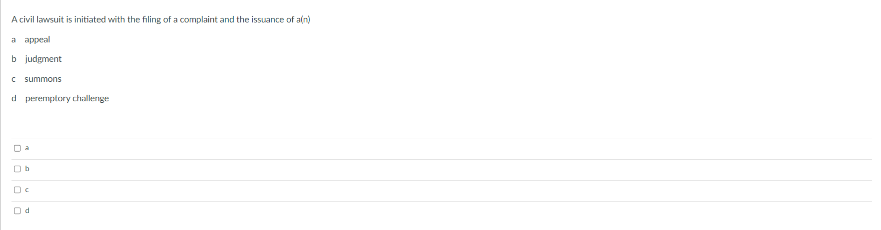 A civil lawsuit is initiated with the filing of a