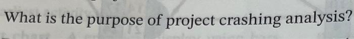 What is the purpose of project crashing analysis