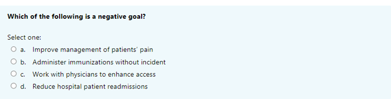 Which of the following is a negative goal? Select