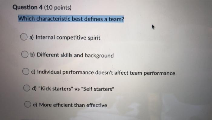 Question 4 (10 points) Which characteristic best