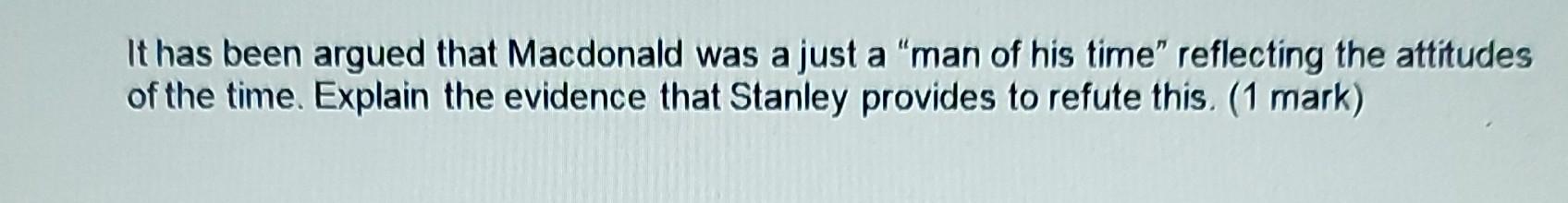 It has been argued that Macdonald was a just a