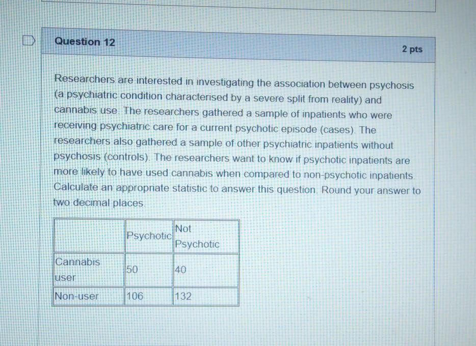Question 11 1 pts A retrospective study looking