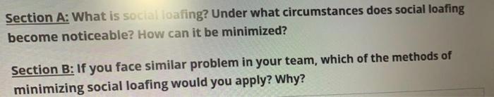 Section A: What is social loafing? Under what