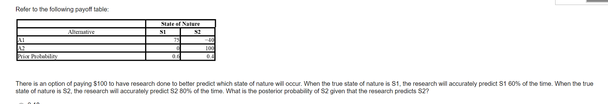 Refer to the following payoff table: state of