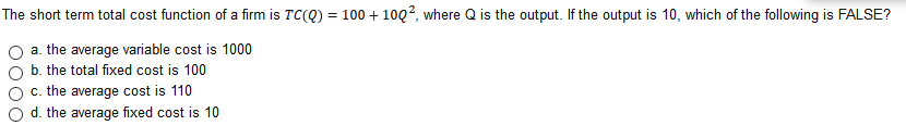 The short term total cost function of a firm is