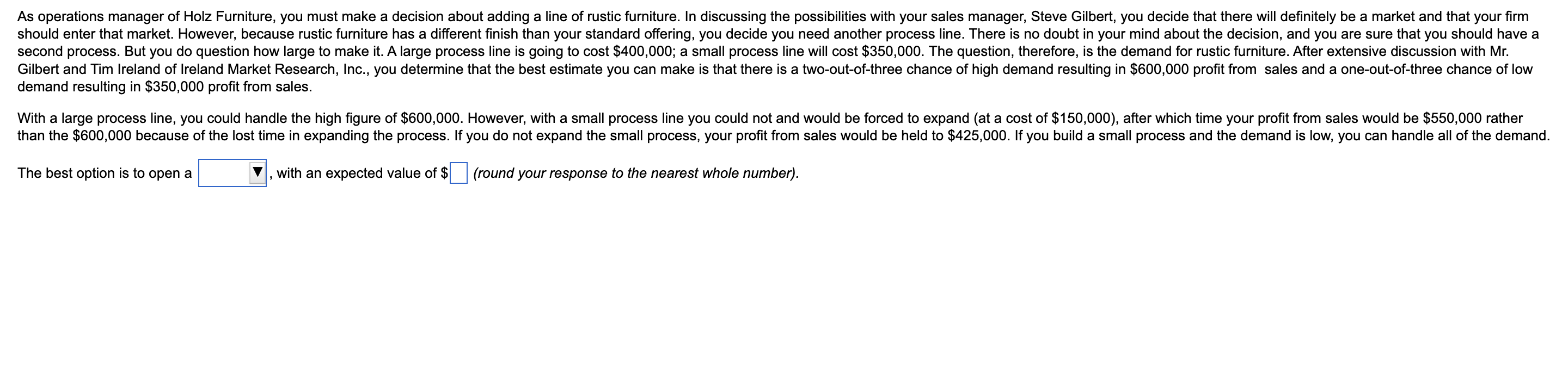 As operations manager of Holz Furniture, you must