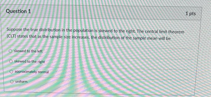 Suppose the true distribution in the population
