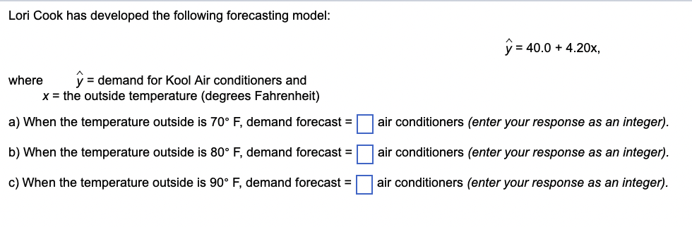 Lori Cook has developed the following forecasting