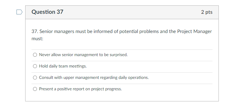 Question 37 2 pts 37. Senior managers must be
