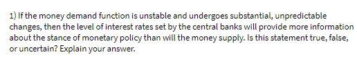 1) If the money demand function is unstable and