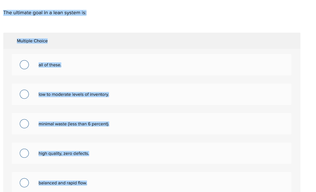 The ultimate goal in a lean system is: Multiple