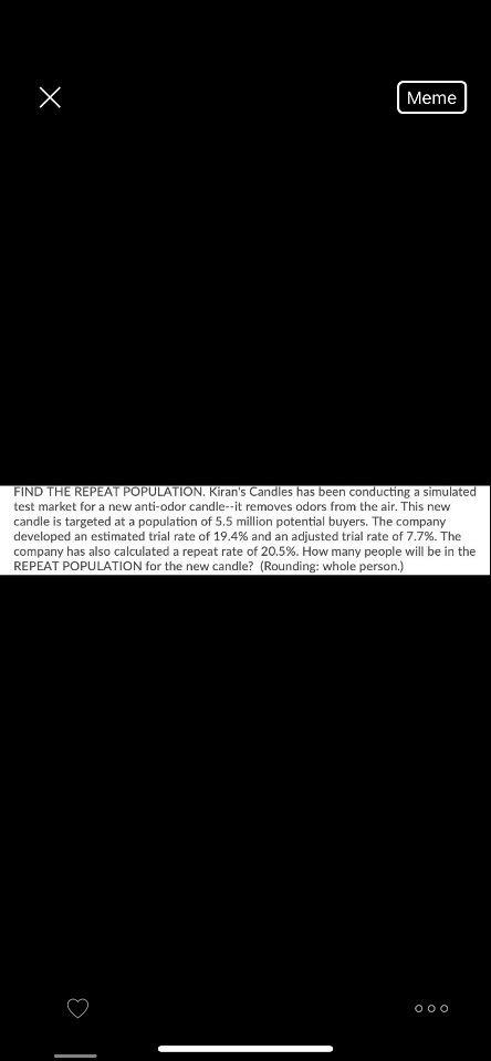 PLEASE SHOW WORK Meme FIND THE REPEAT POPULATION.