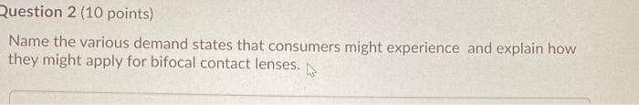 Question 2 (10 points) Name the various demand