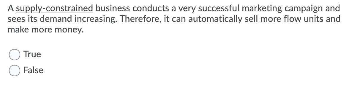 A supply-constrained business conducts a very