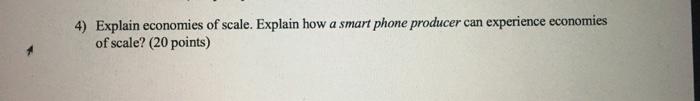 4) Explain economies of scale. Explain how a
