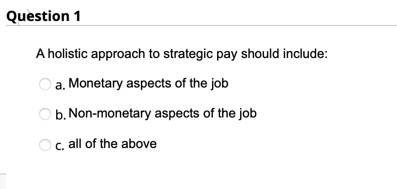 Question 1 A holistic approach to strategic pay
