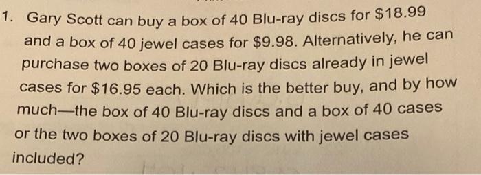 1. Gary Scott can buy a box of 40 Blu-ray discs