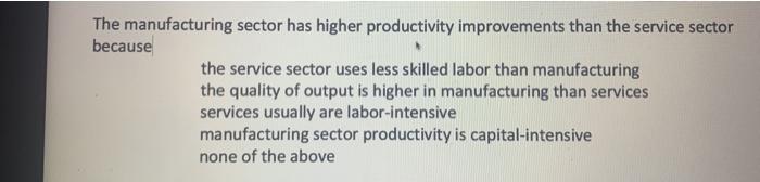 The manufacturing sector has higher productivity