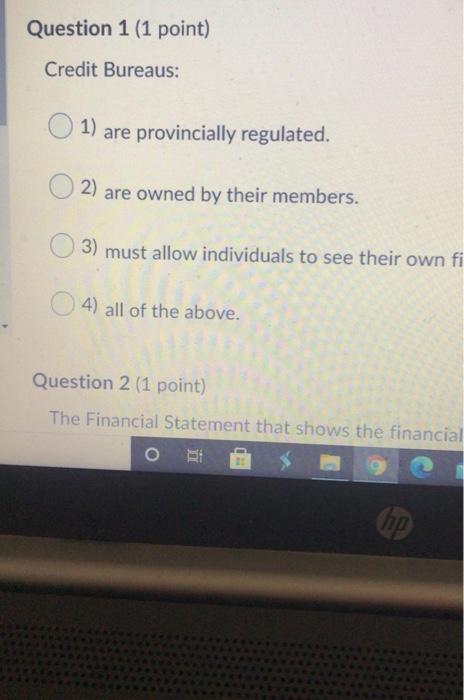 Question 1 (1 point) Credit Bureaus: 1) are
