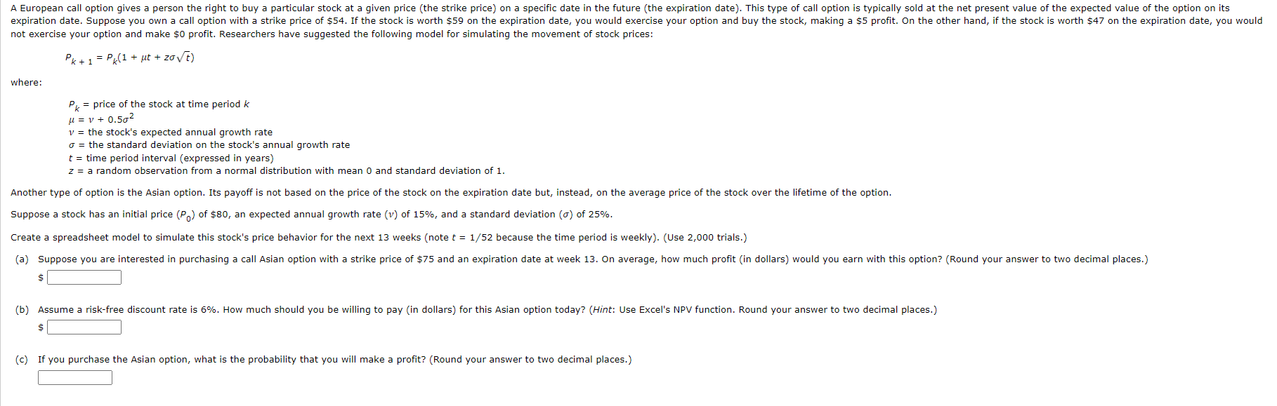 A European call option gives a person the right