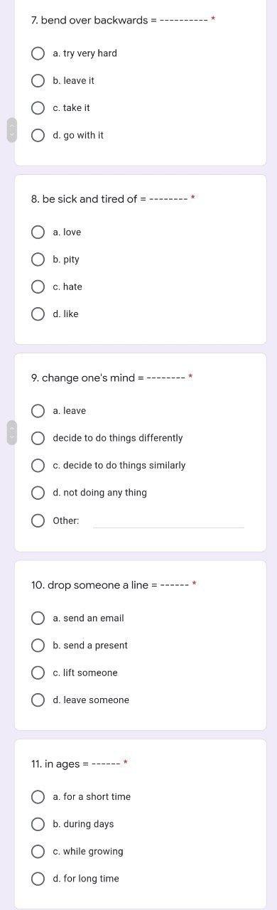 7. bend over backwards = O a. try very hard O b.
