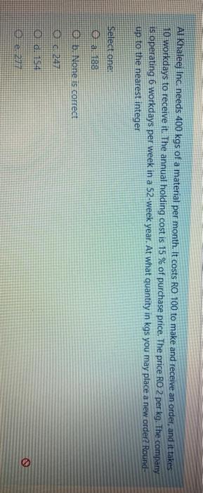 Al Khaleej Inc. needs 400 kgs of a material per