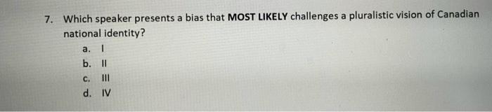 7. Which speaker presents a bias that MOST LIKELY
