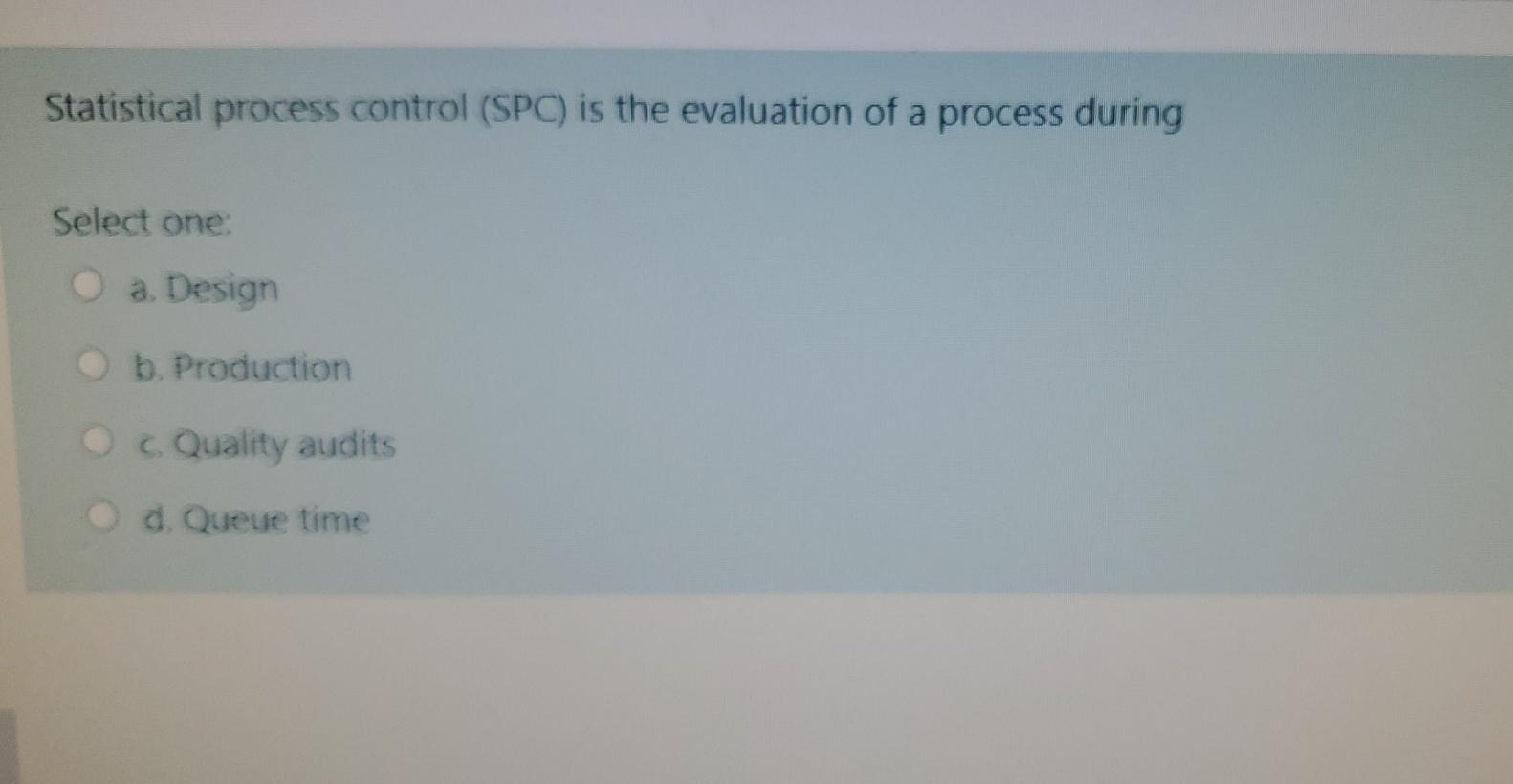 Statistical process control (SPC) is the