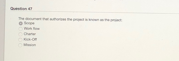 Question 47 The document that authorizes the