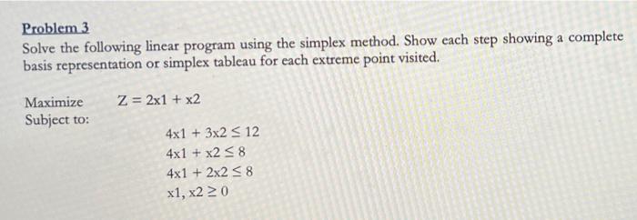 Problem 3 Solve the following linear program