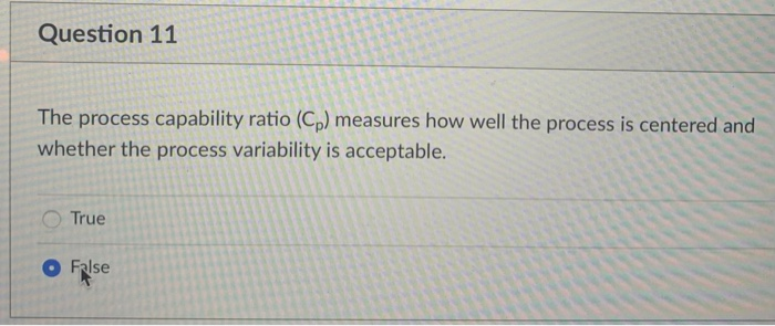 Question 11 The process capability ratio (Cp)