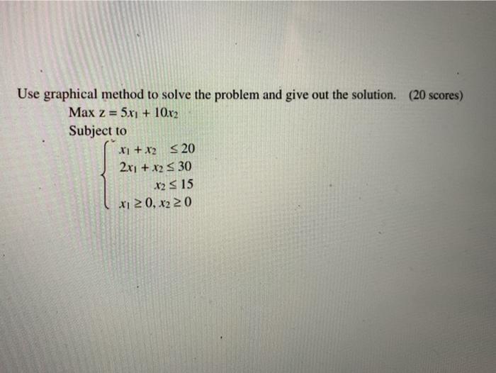 Use graphical method to solve the problem and