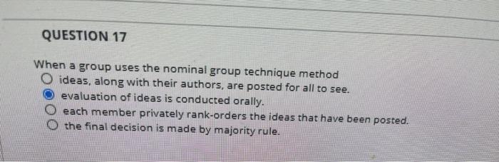 QUESTION 17 When a group uses the nominal group