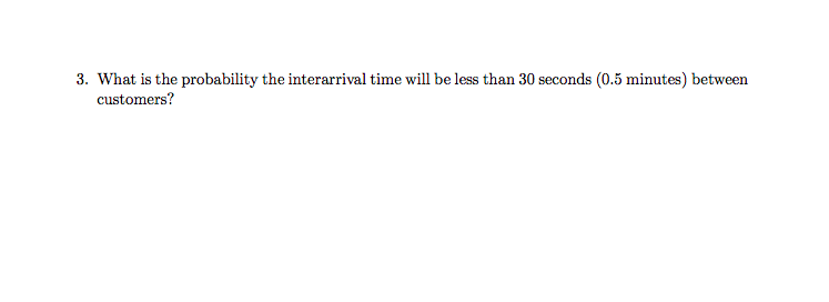 1 Modeling Interarrival Time This section is