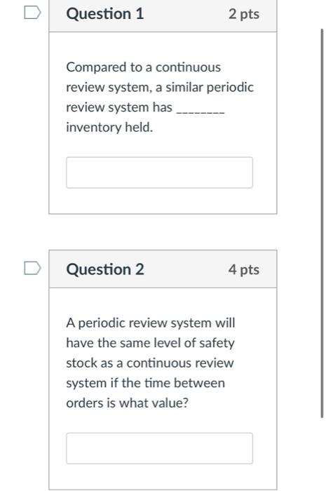 Question 1 2 pts Compared to a continuous review